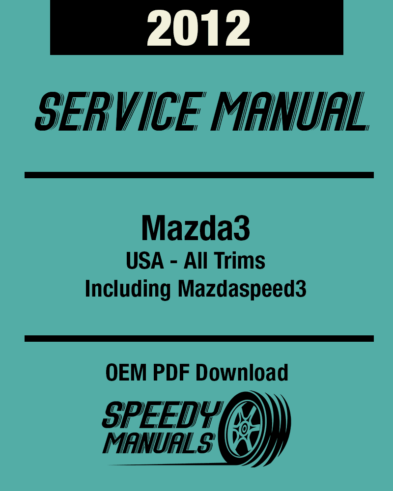 2012 Mazda3, Mazdaspeed3 Repair Service Manual